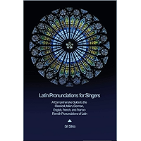 Latin Pronunciations for Singers: A Comprehensive Guide to the Classical, Italian, German, English, French, and Franco… book cover