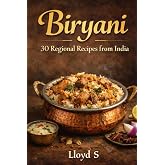 BIRYANI: 30 Regional Recipes from India
