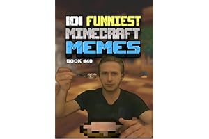 101 FUNNIEST MINECRAFT MEMES : BOOK 40 (MINECRAFT FUNNIEST MEMES)