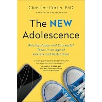 The New Adolescence: Raising Happy and Successful Teens in an Age ...
