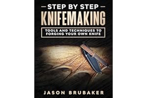 Step by Step Knife Making: Tools and Techniques to Forging Your Own Knife