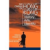 The Cinema of Hong Kong: History, Arts, Identity