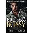 Brute & Bossy: A Fake Relationship Opposites Attract Romance (Boulder Billionaires)
