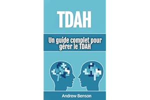 TDAH: Un guide complet pour gérer le TDAH (French Edition)