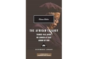 The African Trilogy: Things Fall Apart, No Longer at Ease, and Arrow of God; Introduction by Chimamanda Ngozi Adichie (Everyman's Library Contemporary Classics Series)