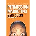 Permission Marketing: Turning Strangers Into Friends And Friends Into Customers