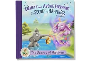 Emmett and Averie Elephant and the Secret to Happiness (The Science of Happiness - Younger Me Academy)