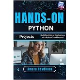 Hands-On Python Projects: Build Real-World Applications with Python 3 and Beyond