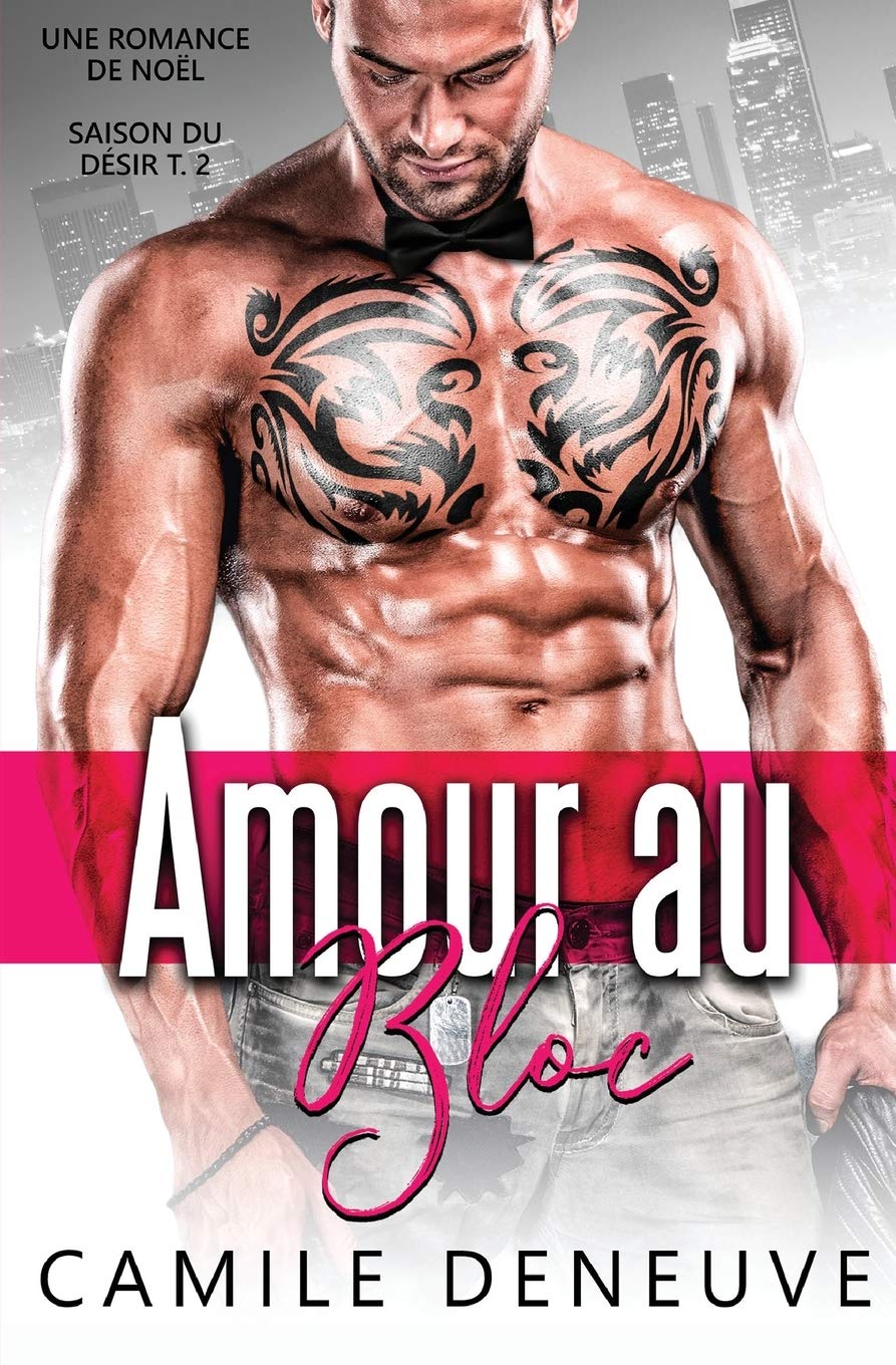 Amour Au Bloc Une Romance De Noel Saison Du Desir French Edition Deneuve Camile Amazon Com Books