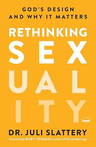Download Rethinking Sexuality: God's Design and Why It Matters PDF