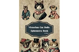 Victorian Cat Dolls Ephemera Book: Vintage Cats And Kittens Wearing Victorian Clothes Animal Society illustrations, For Junk 
