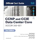 CCNP and CCIE Data Center Core DCCOR 350-601 Official Cert Guide