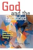 God and the Excluded: Visions and Blindspots in Contemporary Theology