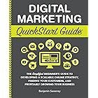 Digital Marketing QuickStart Guide: The Simplified Beginner’s Guide to Developing a Scalable Online Strategy, Finding Your Customers, and Profitably Growing ... (Starting a Business - QuickStart Guides)