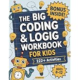 The Big Coding and Logic Workbook for Kids: 222+ Fun and Engaging Screen-Free Coding Activities and Logic Puzzles &ndash; Ages 8&ndash;12