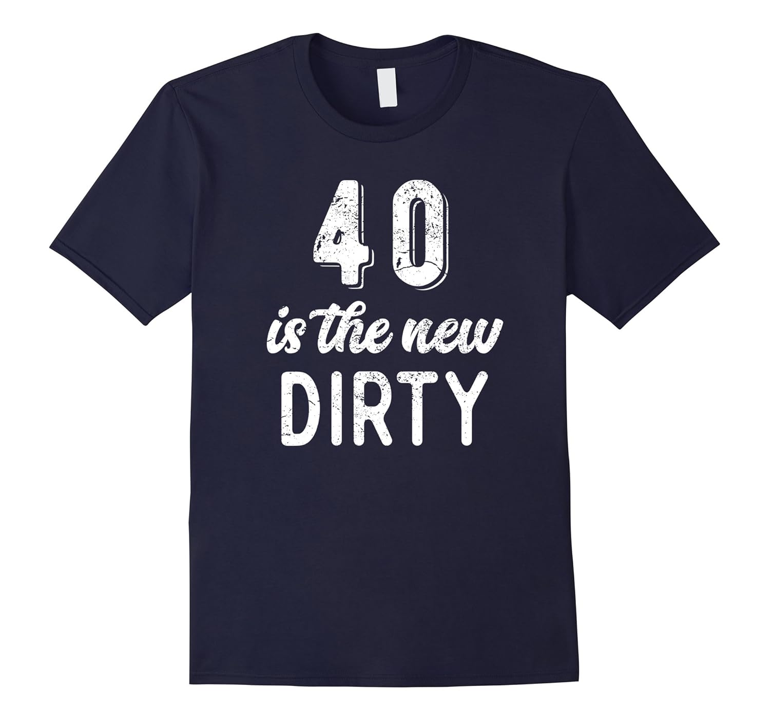 40 Is The New Dirty Distressed T Shirt-Rose