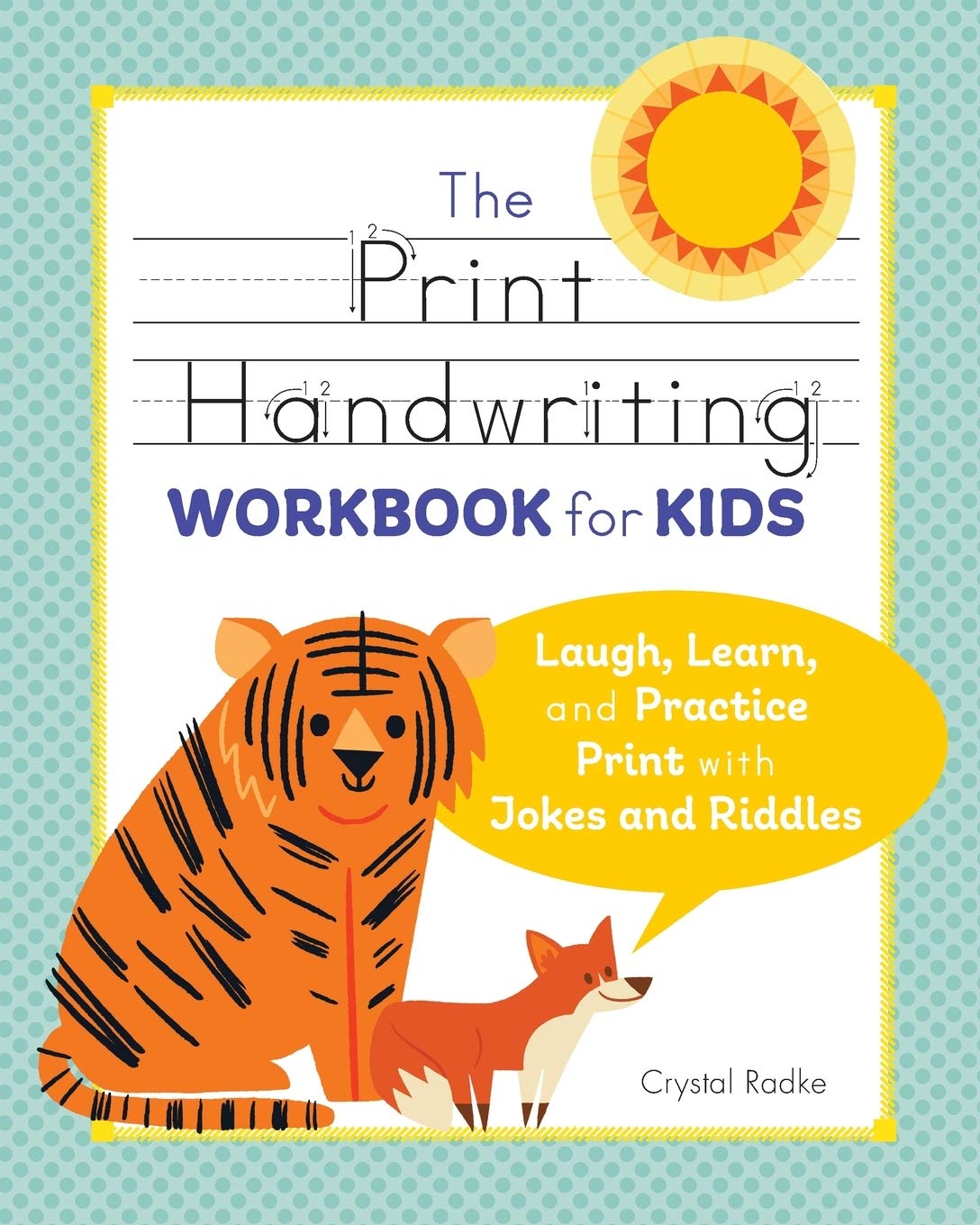 Amazon Com The Print Handwriting Workbook For Kids Laugh Learn And Practice Print With Jokes And Riddles Radke Crystal Books