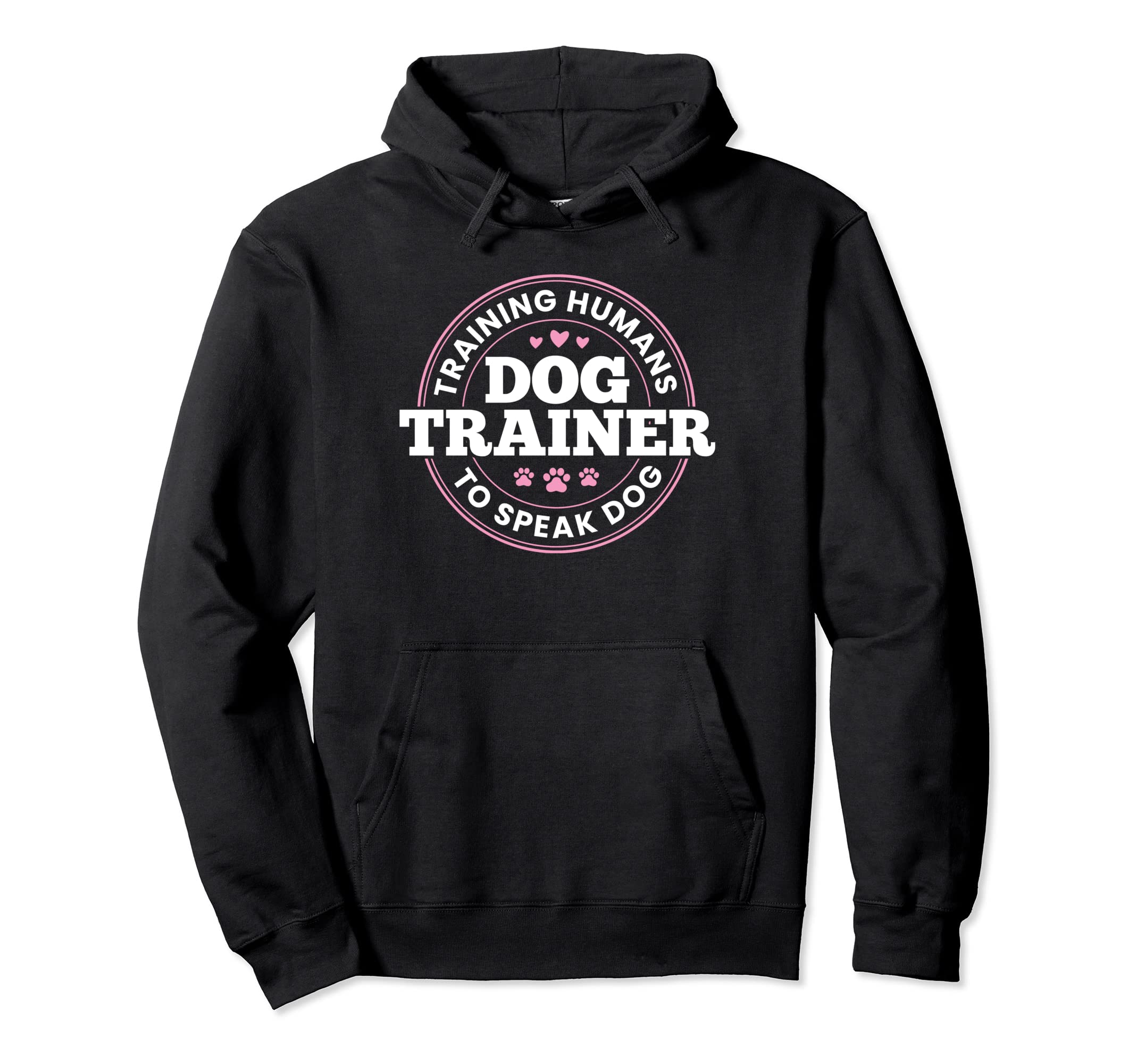 Dog Trainer Training Humans To Speak Dog Cute Funny Trainer Pullover Hoodie