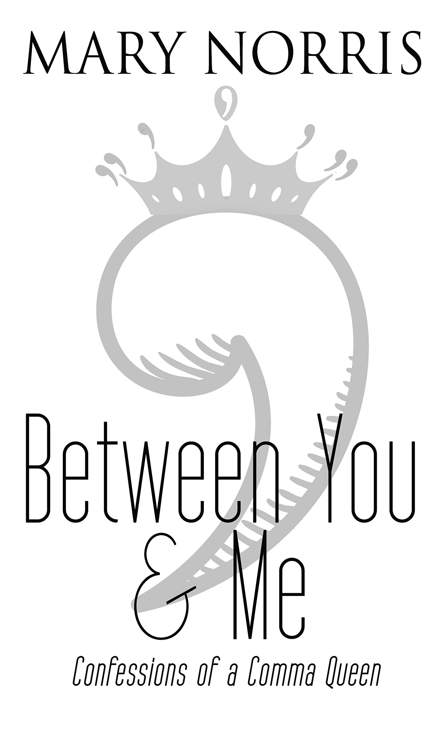Between You Me Confessions Of A Comma Queen Amazon Co Uk Norris Mary Books