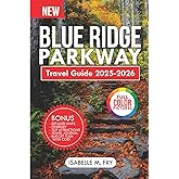 Blue Ridge Parkway 2025-2026: A Comprehensive Companion to the Best Trails and Remarkable Adventure. (TravelEase Guides)