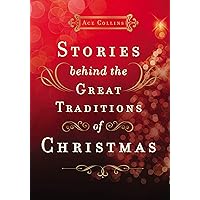 Stories Behind the Great Traditions of Christmas
