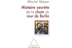 Histoire secrète de la chute du mur de Berlin: Nouvelle édition 2019 (French Edition)
