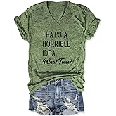 That's A Horrible Idea What Time T Shirt Funny Shirts for Women Casual Short Sleeve Tees Besties Saying Graphic Tops