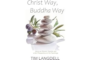 Christ Way, Buddha Way: Jesus as Wisdom Teacher and a Zen Perspective on His Teachings