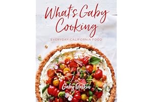 What's Gaby Cooking: Everyday California Food