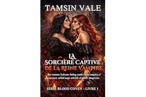 La Sorcière Captive de la Reine Vampire: Une romance lesbienne fantasy sombre entre vampires et sorcières, mêlant magie inter