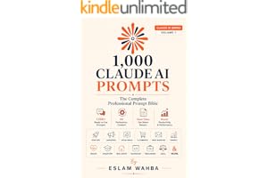 1,000 Claude AI Prompts: The Complete Professional Prompt Bible (Claude AI Mastery Series: Build, Automate, and Scale Intelligent Systems Book 5)