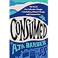 Consumed: The Need for Collective Change: Colonialism, Climate Change, and Consumerism