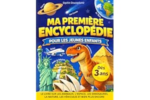 Ma Première Encyclopédie pour les Enfants: Pour les jeunes curieux de 3 à 6 ans, afin de découvrir les animaux l’espace les d