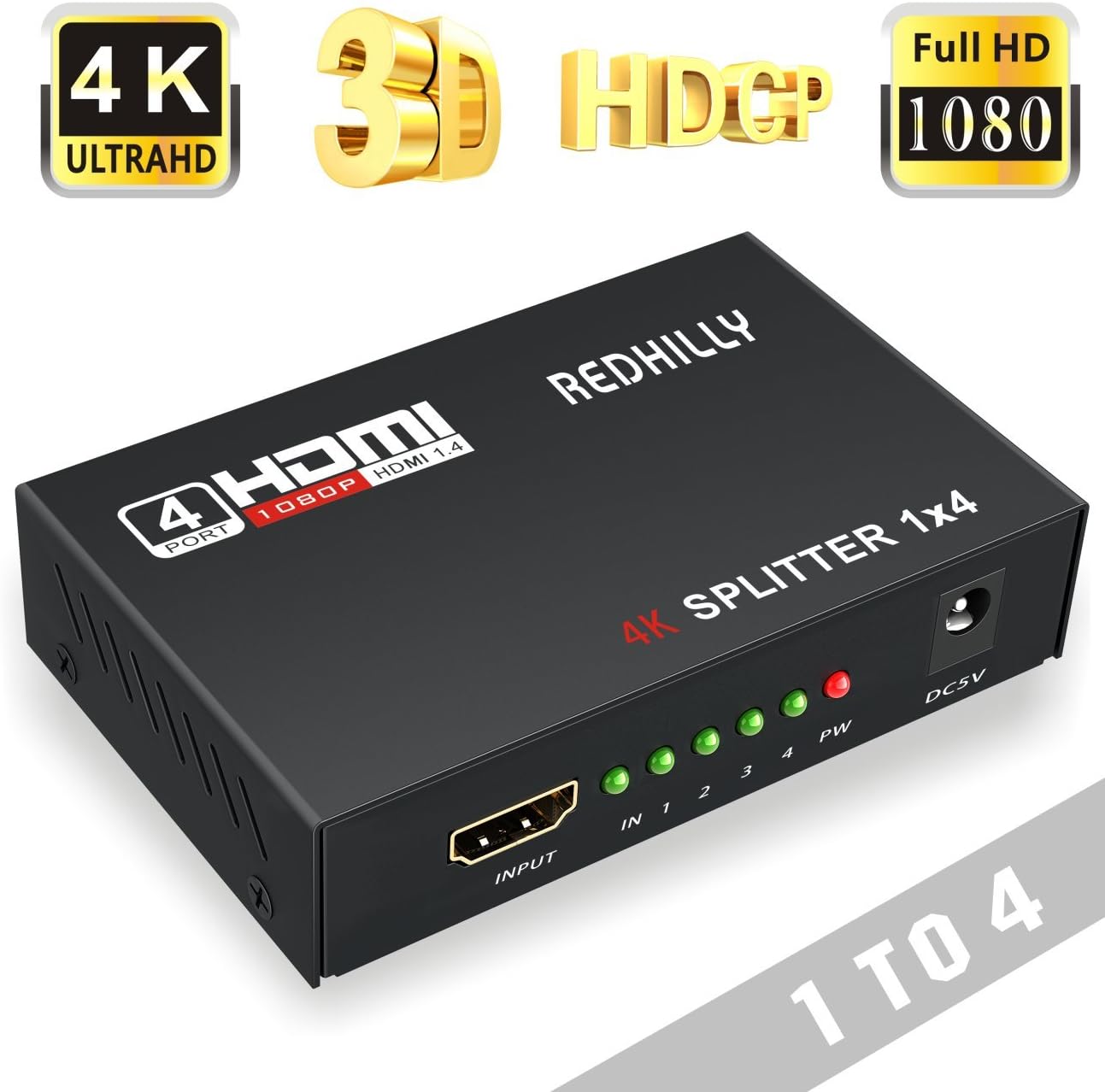 HDMI Splitter, Redhilly HDMI Splitter 4K 1 In 4 Out Version 1.4 Powered HDMI Splitter Switch Adapter Full HD 1080P, 4Kx2K (3840x2160), Support 3D HDTV (1 Input 4 Output)