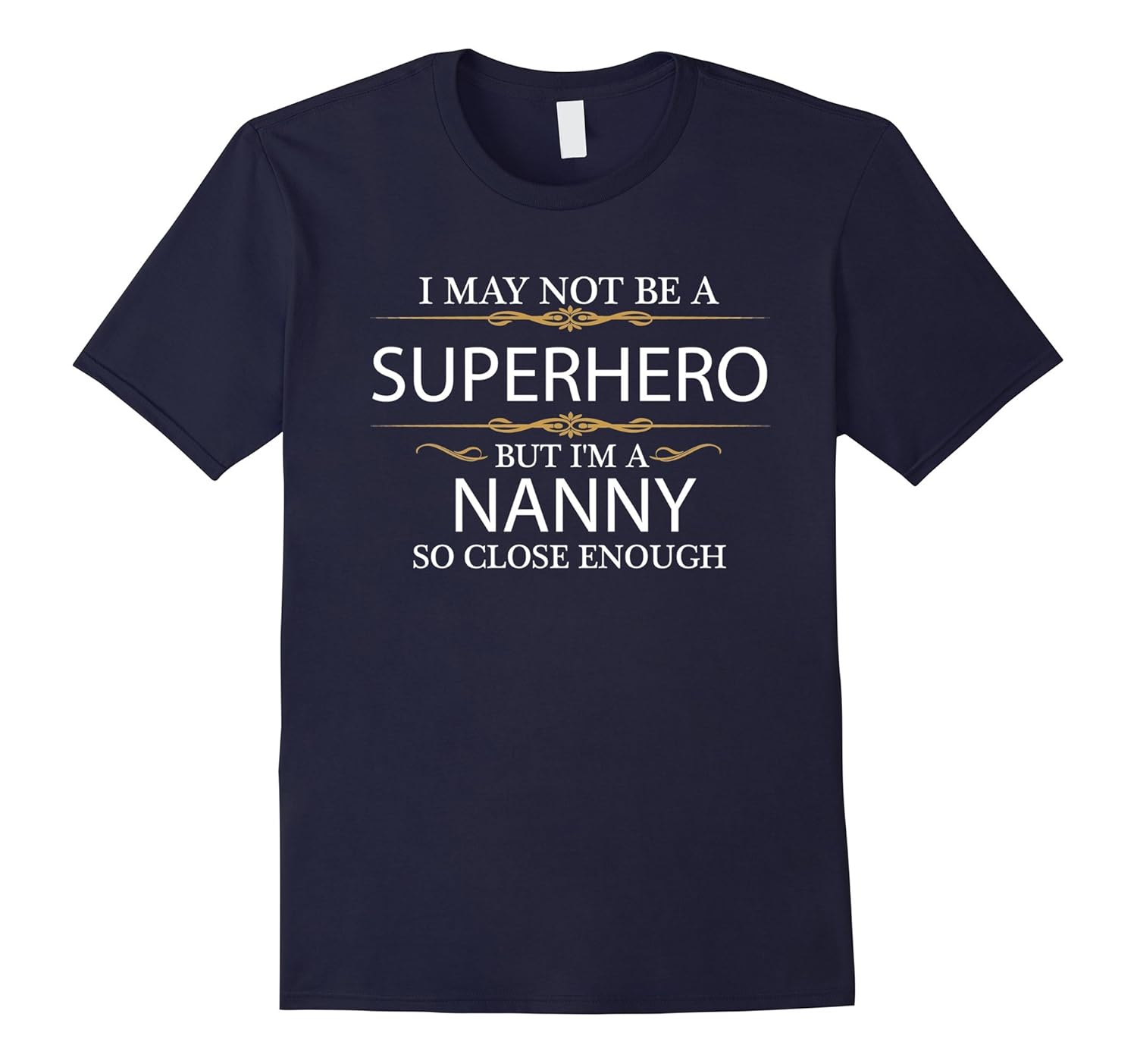 May not be a Superhero but i'm a Nanny T-shirt Au Pair Gift-Rose