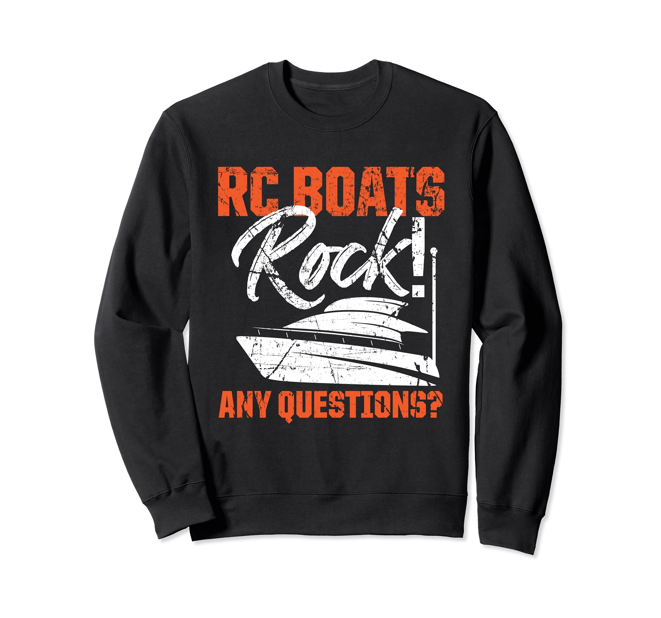 RC Boats Rock Any Questions? Remote Control Racing Collector Sweatshirt