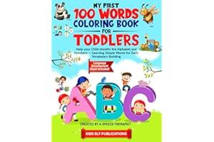 My First 100 Words Coloring Book for Toddlers, Created by a Speech Therapist: Help your Child Identify the Alphabet and Numbe