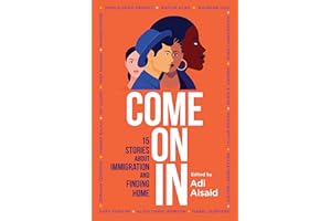 Come On In: 15 Stories about Immigration and Finding Home