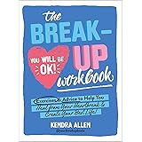 The Breakup Workbook: Exercises & Advice to Help You Heal from Your Heartbreak & Create Your Best Life!