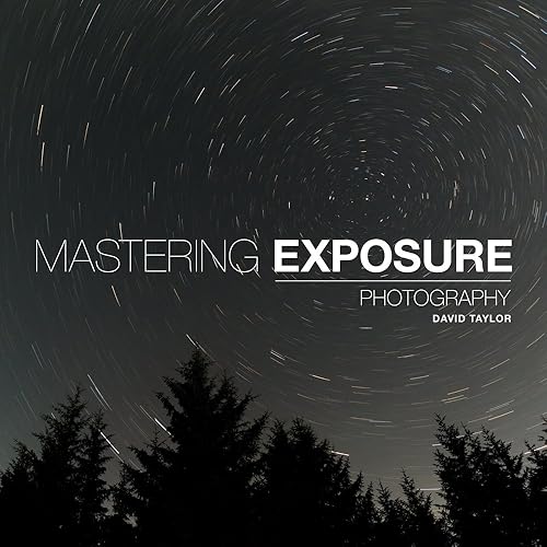 Download Mastering Exposure: The Definitive Guide for Photographers PDF
