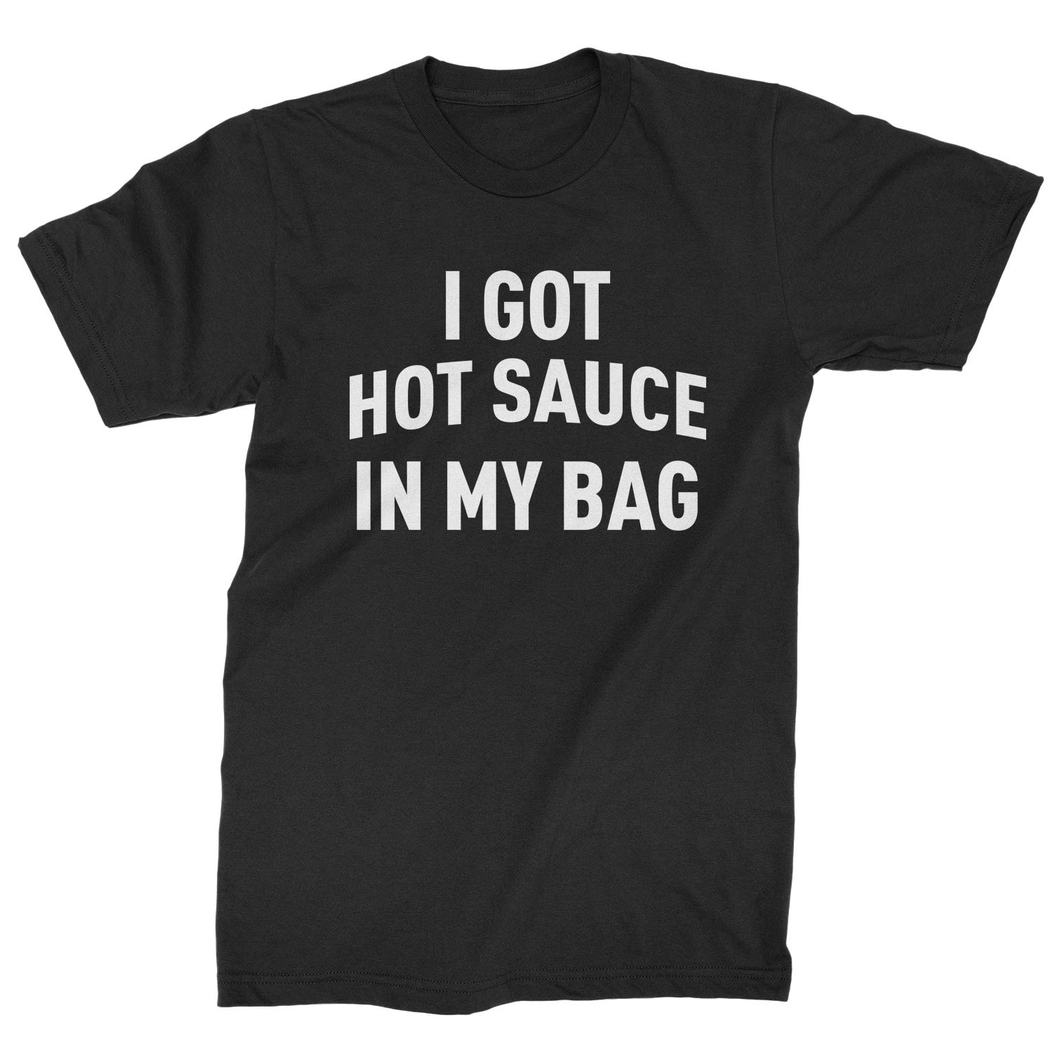I Got Hot Sauce In My Bag Swag S T Shirt 9967 Kitilan