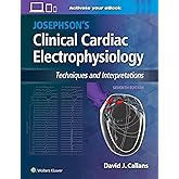 Josephson's Clinical Cardiac Electrophysiology: Techniques and Interpretations
