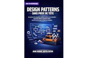Design Patterns sans prise de tête: Les patrons de conception expliqués comme sur un chantier : quand les utiliser, quand les