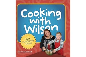Cooking With Wilson: Quick Kid-Friendly Recipes