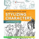 How to Draw and Think Vol.2: Stylizing Characters - Master Basic Anatomy, Explore Styles, and Create Unique Characters