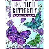 Beautiful Butterfly Coloring Book: An Adult Coloring Book Featuring Adorable Butterflies with Beautiful Floral Patterns For R