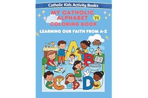 The Catholic Alphabet Coloring Book Learning Our Faith from A to Z Ages 3-8