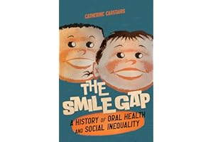 The Smile Gap: A History of Oral Health and Social Inequality