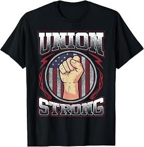 Union Strong Shirt Union Worker Labor Day Gift Men Women T-Shirt