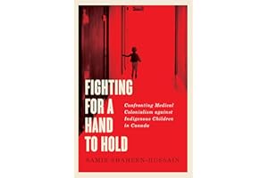 Fighting for a Hand to Hold: Confronting Medical Colonialism against Indigenous Children in Canada